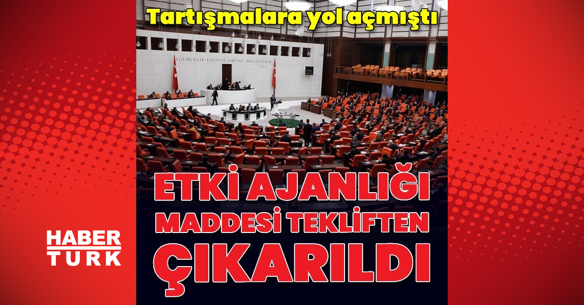 ‘Etki ajanlığı’ maddesi tekliften çıktı