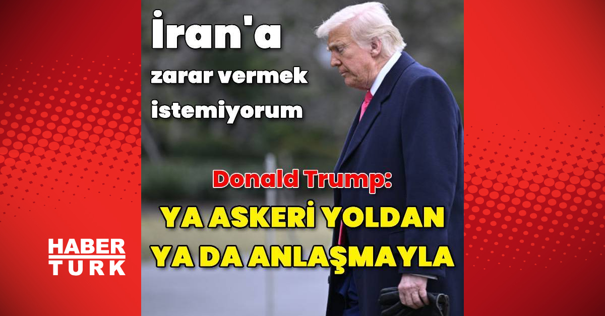 Donald Trump: İran ile askeri yolla ya da müzakereyle baş edilebilir